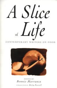 Imagen de archivo de A Slice of Life: A Collection of the Best, and the Tastiest Modern Food Writing a la venta por WorldofBooks