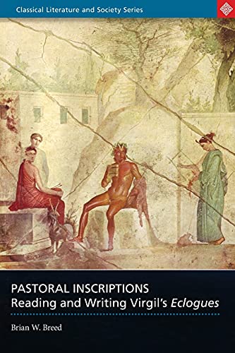9780715634493: Pastoral Inscriptions: Reading And Writing Virgil's Eclogues (Classical Literature and Society)