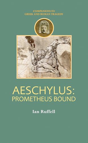 Aeschylus: Prometheus Bound (Companions to Greek and Roman Tragedy)