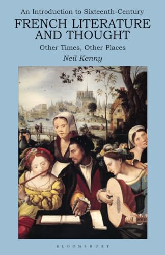 Stock image for An Introduction to 16th-Century French Literature and Thought : Other Times, Other Places for sale by Better World Books Ltd