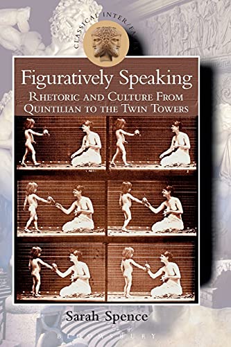 Beispielbild fr Figuratively Speaking: Rhetoric and Culture from Quintilian to the Twin Towers zum Verkauf von Anybook.com