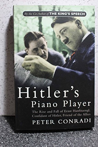 Beispielbild fr Hitler's Piano Player: The Rise and Fall of Ernst Hanfstaengl, Confidant of Hitler, Ally of FDR zum Verkauf von Browse Awhile Books