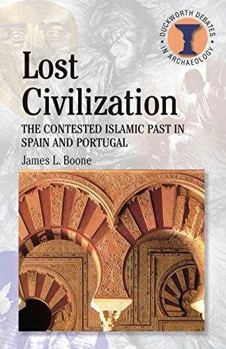 Imagen de archivo de Lost Civilization: The Contested Islamic Past in Spain and Portugal a la venta por Chiron Media