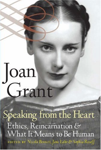 Beispielbild fr JOAN GRANT: SPEAKING FROM THE HEART: ETHICS, REINCARNATION AND WHAT IT MEANS TO BE HUMAN. zum Verkauf von Burwood Books