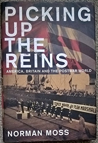 Picking Up the Reins: America, Britain and the Postwar World: America, Britain and the World, Pos...