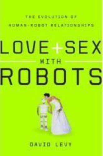 Stock image for Love and Sex with Robots: The Evolution of Human-Robot Relationships for sale by WorldofBooks