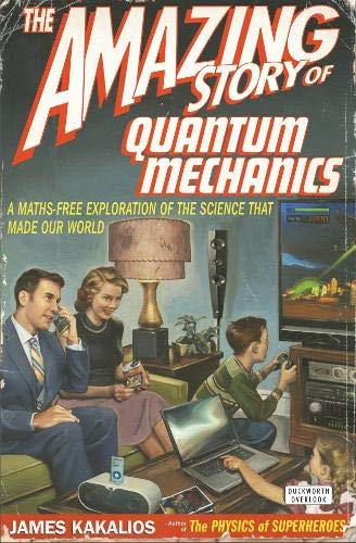 Beispielbild fr The Amazing Story of Quantum Mechanics: A Math-Free Exploration of the Science That Made Our World zum Verkauf von WorldofBooks