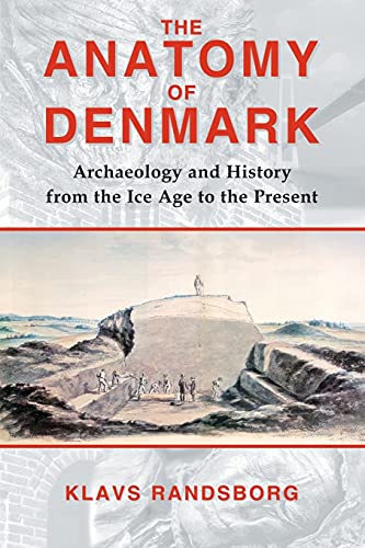 Imagen de archivo de The Anatomy of Denmark: Archaeology and History from the Ice Age to AD 2000 a la venta por AwesomeBooks