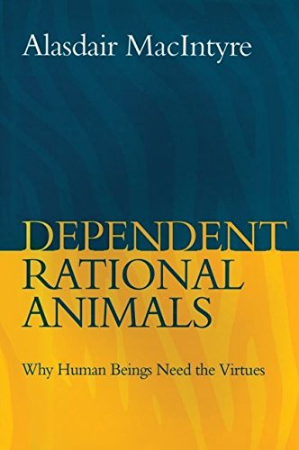 9780715638606: Dependent Rational Animals: Why Human Beings Need the Virtues