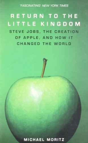 Beispielbild fr Return to the Little Kingdom: Steve Jobs, the creation of Apple, and how it changed the world zum Verkauf von WorldofBooks