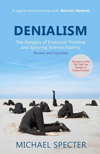 Stock image for Denialism : How Irrational Thinking Hinders Scientific Progress, Harms the Planet, and Threatens Our Lives for sale by Better World Books