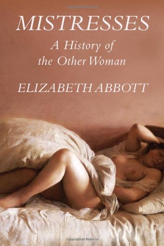 Stock image for Mistresses: A History of the Other Woman for sale by AwesomeBooks