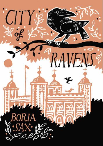 City of Ravens: The Extraordinary History of London, its Tower and its Famous Ravens (9780715640814) by Sax, Boria