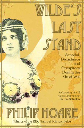 9780715640821: Wilde's Last Stand: Scandal, Decadence and Conspiracy During the Great War