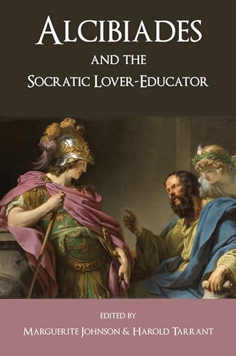 Stock image for Alcibiades and the Socratic Lover-Educator for sale by Midtown Scholar Bookstore