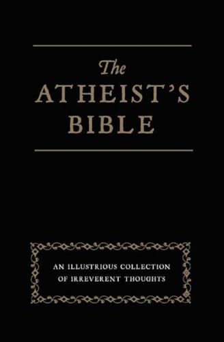 Beispielbild fr Atheist's Bible: An Illustrious Collection of Irreverent Thoughts zum Verkauf von WorldofBooks