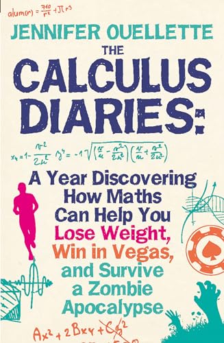 Beispielbild fr Calculus Diaries: A Year Discovering How Maths Can Help You Lose Weight, Win in Vegas and Survive a Zombie Apocalypse zum Verkauf von WorldofBooks