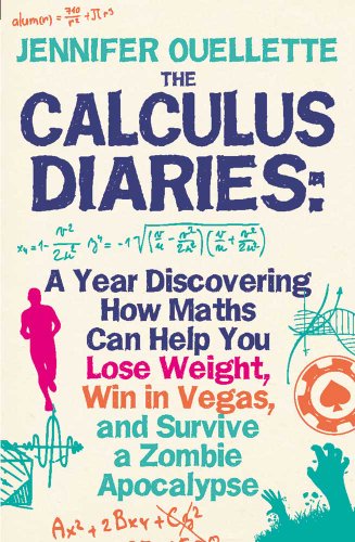 Stock image for Calculus Diaries: A Year Discovering How Maths Can Help You Lose Weight, Win in Vegas and Survive a Zombie Apocalypse for sale by WorldofBooks