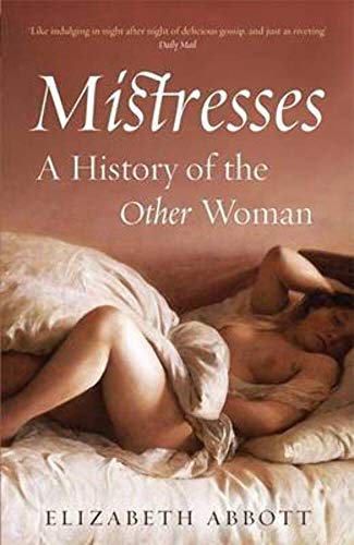 Beispielbild fr Mistresses : A History of the Other Woman zum Verkauf von Better World Books: West