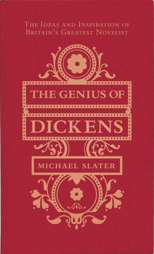 The Genius of Dickens: The Ideas and Inspiration of Britain's Greatest Novelist