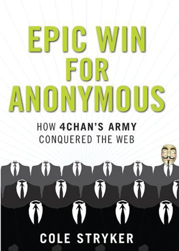 Stock image for Epic Win for Anonymous: How 4chan's Army Conquered the Web for sale by ThriftBooks-Atlanta