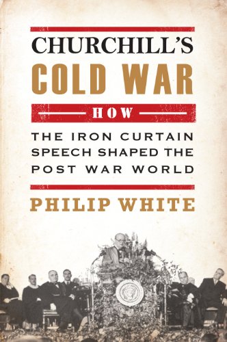 Beispielbild fr Churchill's Cold War: The 'Iron Curtain' Speech That Shaped the Postwar World zum Verkauf von WorldofBooks