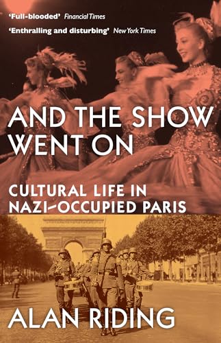 Stock image for And The Show Went On: Cultural Life in Nazi-occupied Paris for sale by medimops