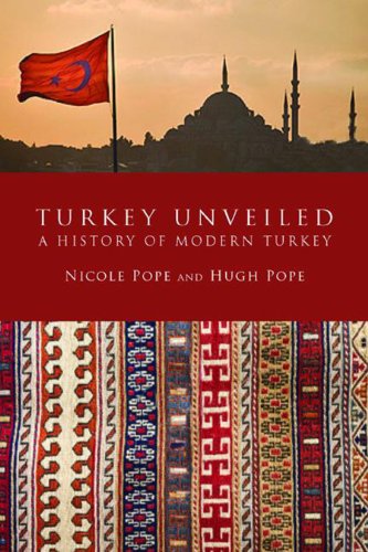 Stock image for Turkey Unveiled: A History of Modern Turkey. Hugh Pope and Nicole Pope for sale by Neils Books