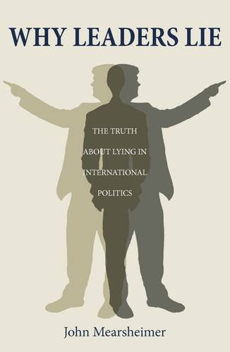 Beispielbild fr Why Leaders Lie: The Truth about Lying in International Politics. John Mearsheimer zum Verkauf von ThriftBooks-Atlanta