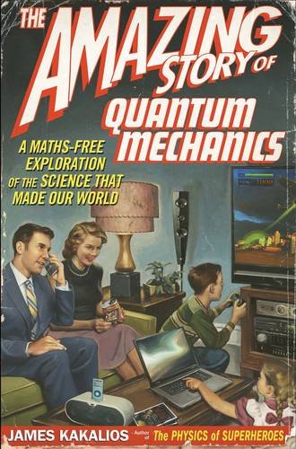 Beispielbild fr The Amazing Story of Quantum Mechanics: A Maths Free Exploration Of Quantum Mechanics zum Verkauf von WorldofBooks