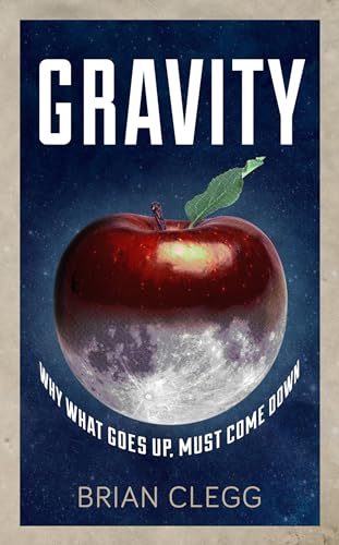 Stock image for Gravity: Why What Goes up Must Come Down for sale by WorldofBooks