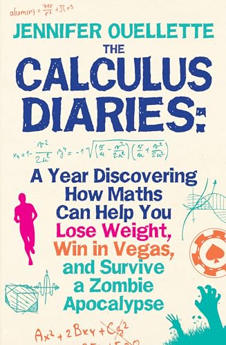 Beispielbild fr The Calculus Diaries: A Year Discovering How Maths Can Help You Lose Weight, Win in Vegas, and Survive a Zombie Apocalypse zum Verkauf von Wonder Book