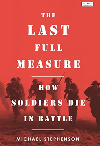 9780715645734: The Last Full Measure: How Soldiers Die in Battle