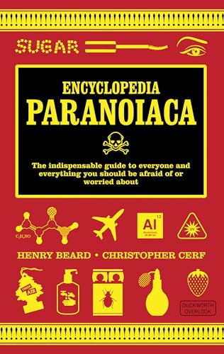 Imagen de archivo de Encyclopedia Paranoiaca: The Definitive Compendium of Things You Absolutely, Postively Must Not Eat, Drink, Wear, Take, Grow, Make, Buy Use a la venta por WorldofBooks