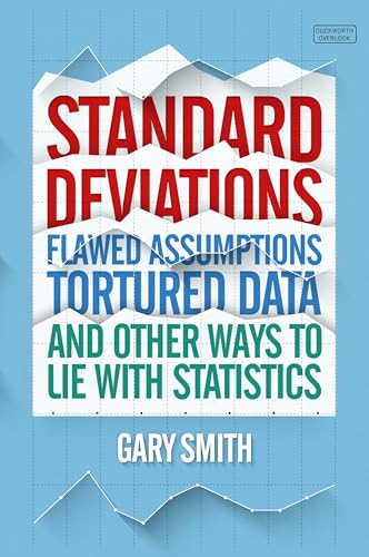 9780715649145: Standard Deviations: Flawed Assumptions, Tortured Data and Other Ways to Lie with Statistics