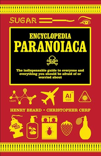 Beispielbild fr Encyclopedia Paranoiaca: The Definitive Compendium of Things You Absolutely, Postively Must Not Eat, Drink, Wear, Take, Grow, Make, Buy Use zum Verkauf von WorldofBooks