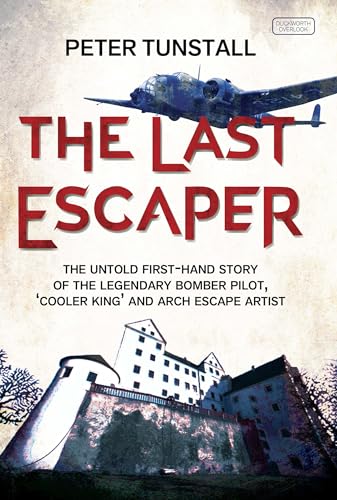 The Last Escaper the Untold First-Hand Story of the Legendary Bomber Pilot, 'Cooler KIng' and Arc...