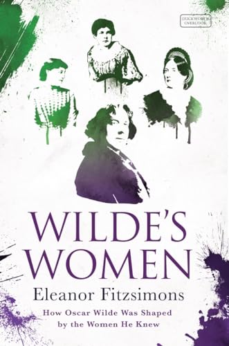 Imagen de archivo de Wilde's Women: How Oscar Wilde Was Shaped by the Women He Knew a la venta por WorldofBooks