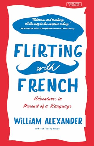 Beispielbild fr Flirting with French: Adventures in Pursuit of a Language zum Verkauf von WorldofBooks