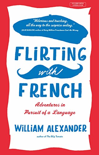 Stock image for Flirting with French: Adventures in Pursuit of a Language for sale by WorldofBooks