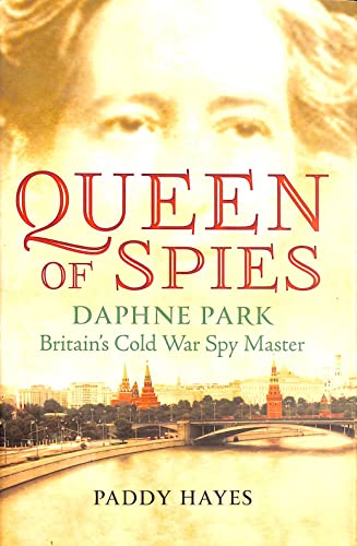 Imagen de archivo de Queen of Spies: Daphne Park, Britain's Cold War Spy Master a la venta por WorldofBooks