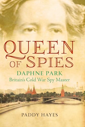 Stock image for Queen of Spies: Daphne Park, Britain's Cold War Spy Master for sale by WorldofBooks