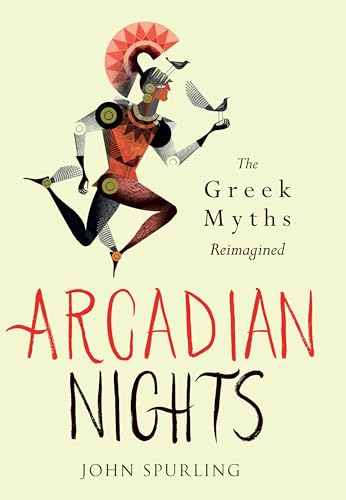 Imagen de archivo de Arcadian Nights: Greek Myths Reimagined: Gods, Heroes and Monsters from Greek Myth  " from the winner of the Walter Scott Prize for Historical Fiction a la venta por WorldofBooks