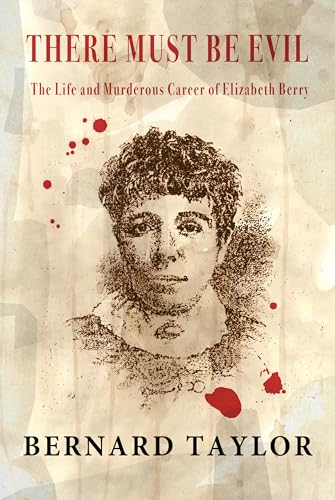 Imagen de archivo de There Must be Evil: The Life and Murderous Career of Elizabeth Berry a la venta por Books From California