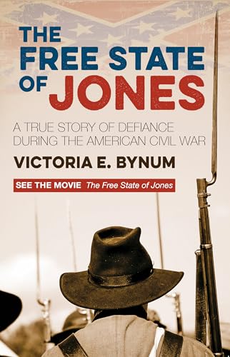 Beispielbild fr The Free State of Jones: A True Story of Defiance During the American Civil War zum Verkauf von WorldofBooks