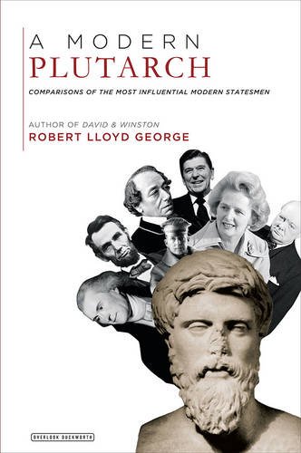 Imagen de archivo de A Modern Plutarch: Comparisons of the Most Influential Modern Statesmen a la venta por WorldofBooks