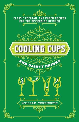 Beispielbild fr Cooling Cups and Dainty Drinks: Classic Cocktails and Punch Recipes for the Discerning Drinker: Classic Cocktail and Punch Recipes for the Discerning Drinker zum Verkauf von WorldofBooks