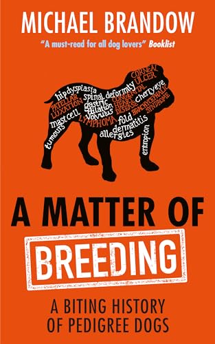 Stock image for A Matter of Breeding: A Biting History of Pedigree Dogs for sale by WorldofBooks