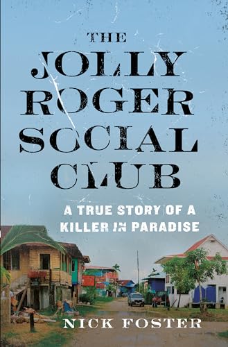 Stock image for The Jolly Roger Social Club: A True Story of a Killer in Paradise for sale by WorldofBooks