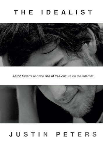 Beispielbild fr The Idealist: Aaron Swartz and the Rise of Free Culture on the Internet zum Verkauf von AwesomeBooks